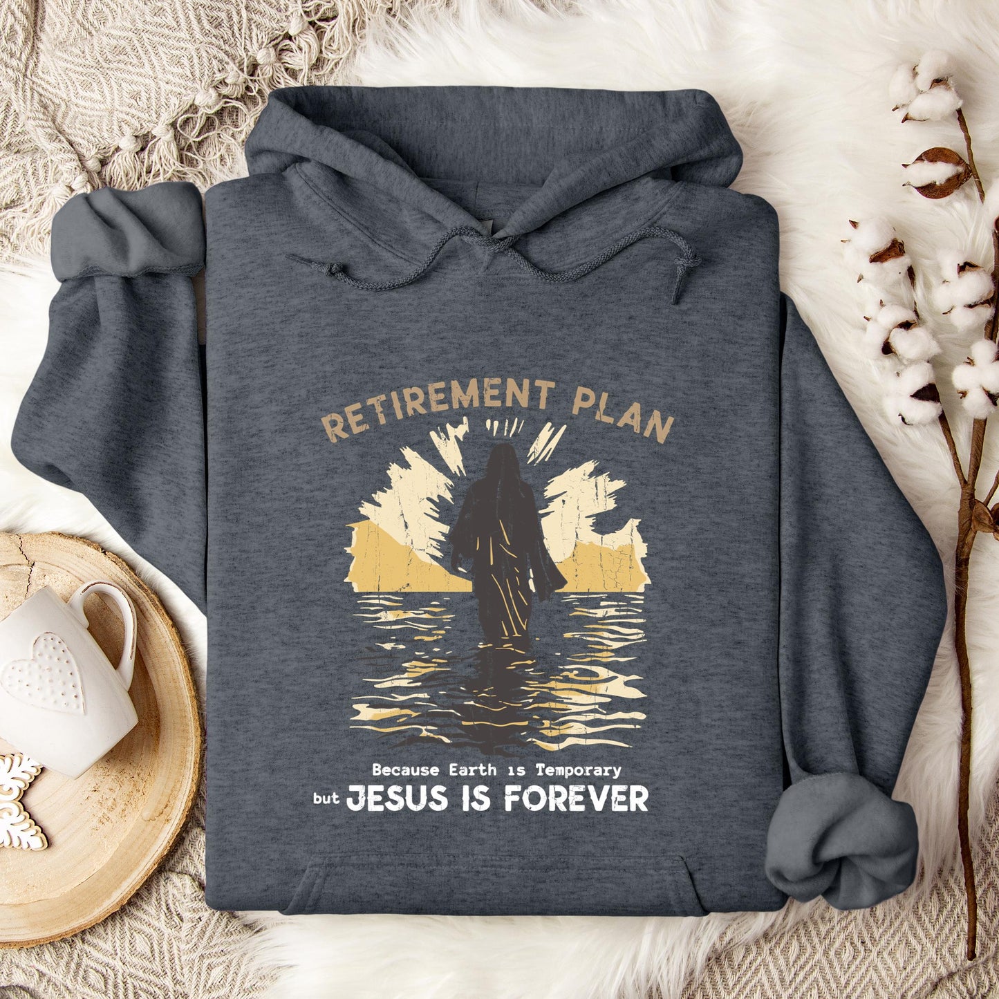 Retirement Plan Because Earth Is Temporary But Jesus Is Forever Hoodie