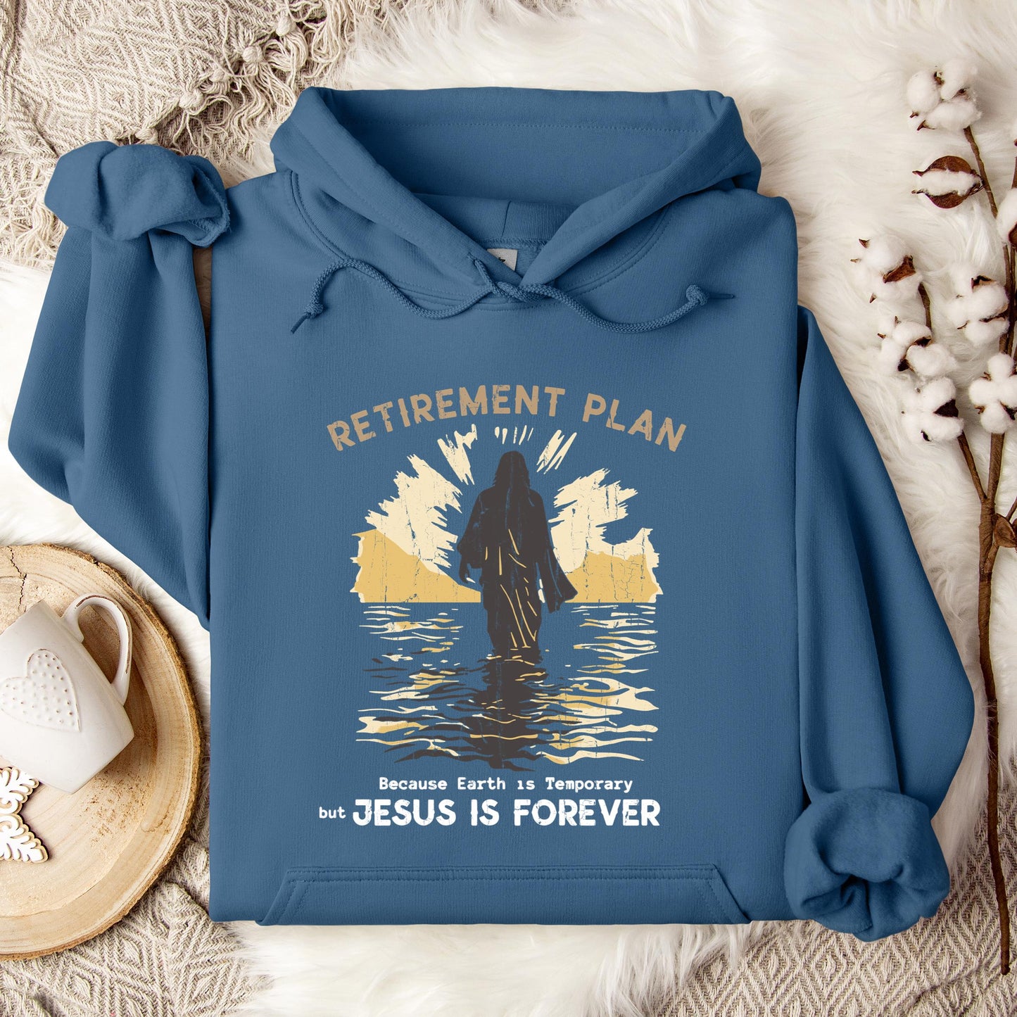Retirement Plan Because Earth Is Temporary But Jesus Is Forever Hoodie