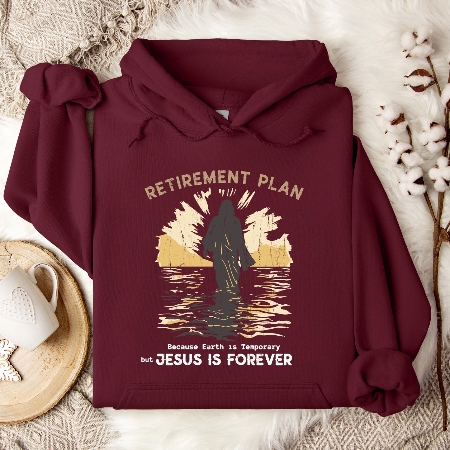 Retirement Plan Because Earth Is Temporary But Jesus Is Forever Hoodie