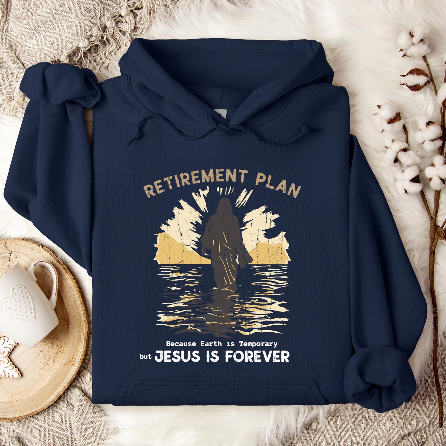 Retirement Plan Because Earth Is Temporary But Jesus Is Forever Hoodie