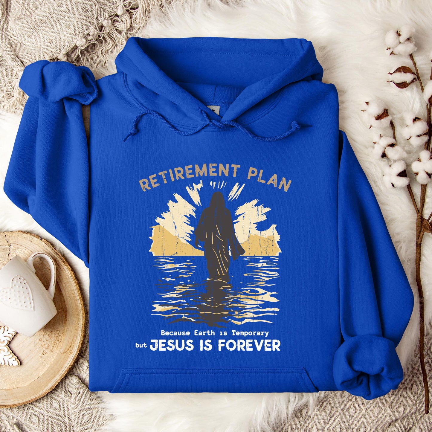 Retirement Plan Because Earth Is Temporary But Jesus Is Forever Hoodie