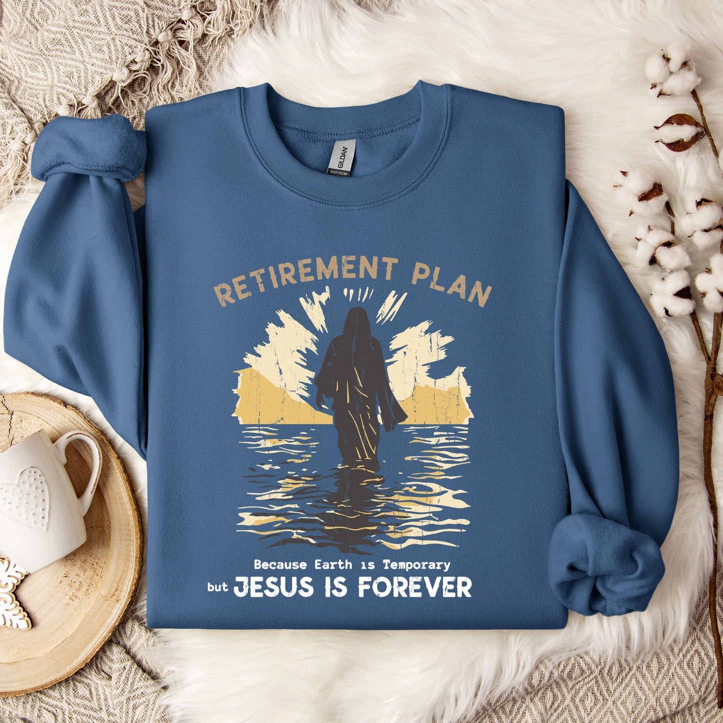Retirement Plan Because Earth Is Temporary But Jesus Is Forever Sweatshirt