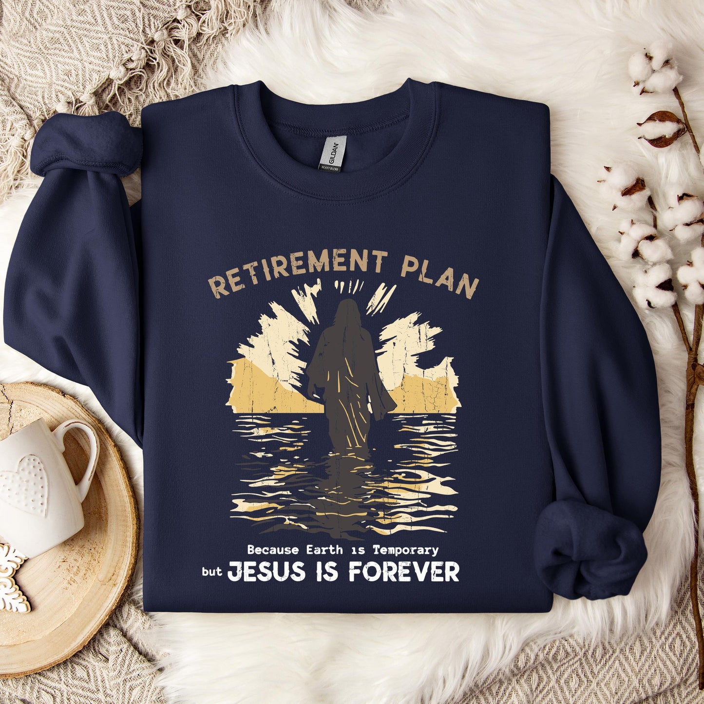 Retirement Plan Because Earth Is Temporary But Jesus Is Forever Sweatshirt