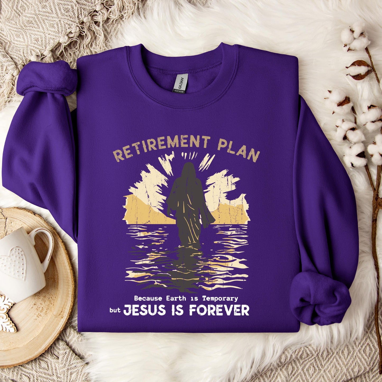 Retirement Plan Because Earth Is Temporary But Jesus Is Forever Sweatshirt