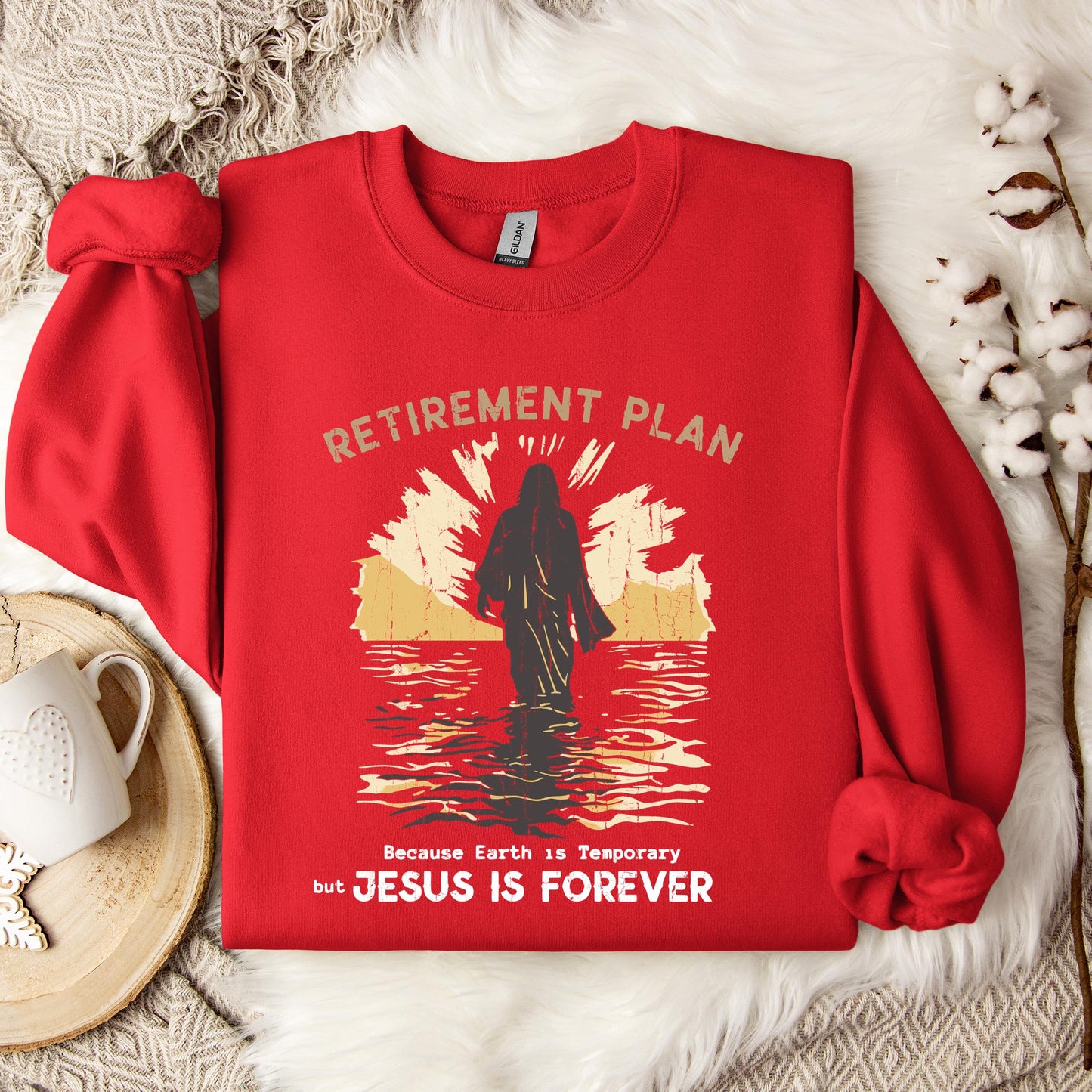Retirement Plan Because Earth Is Temporary But Jesus Is Forever Sweatshirt