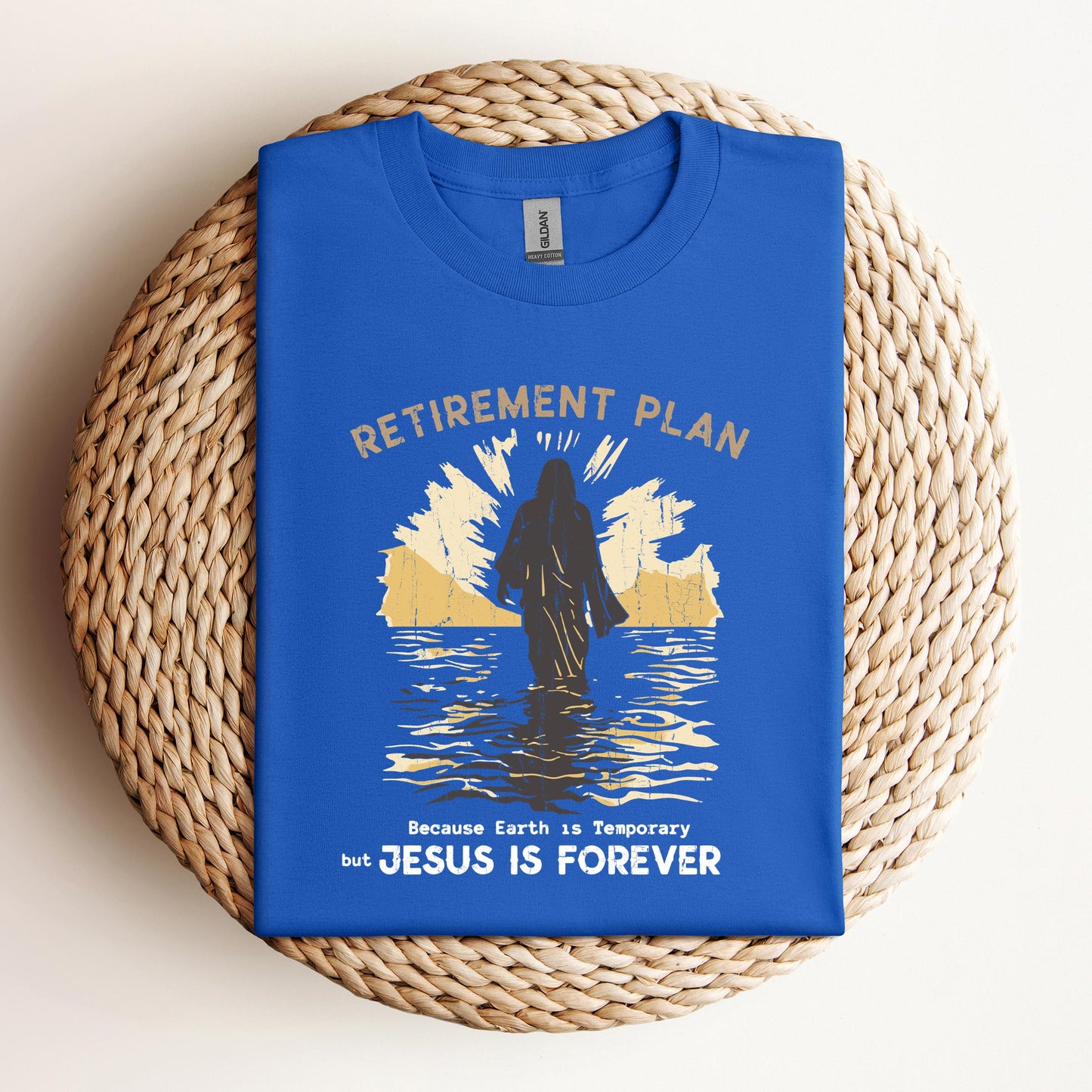 Retirement Plan Because Earth Is Temporary But Jesus Is Forever