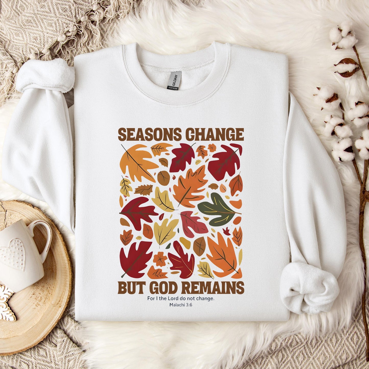 Season Change But God Remains Malachi 3.6 Sweatshirt