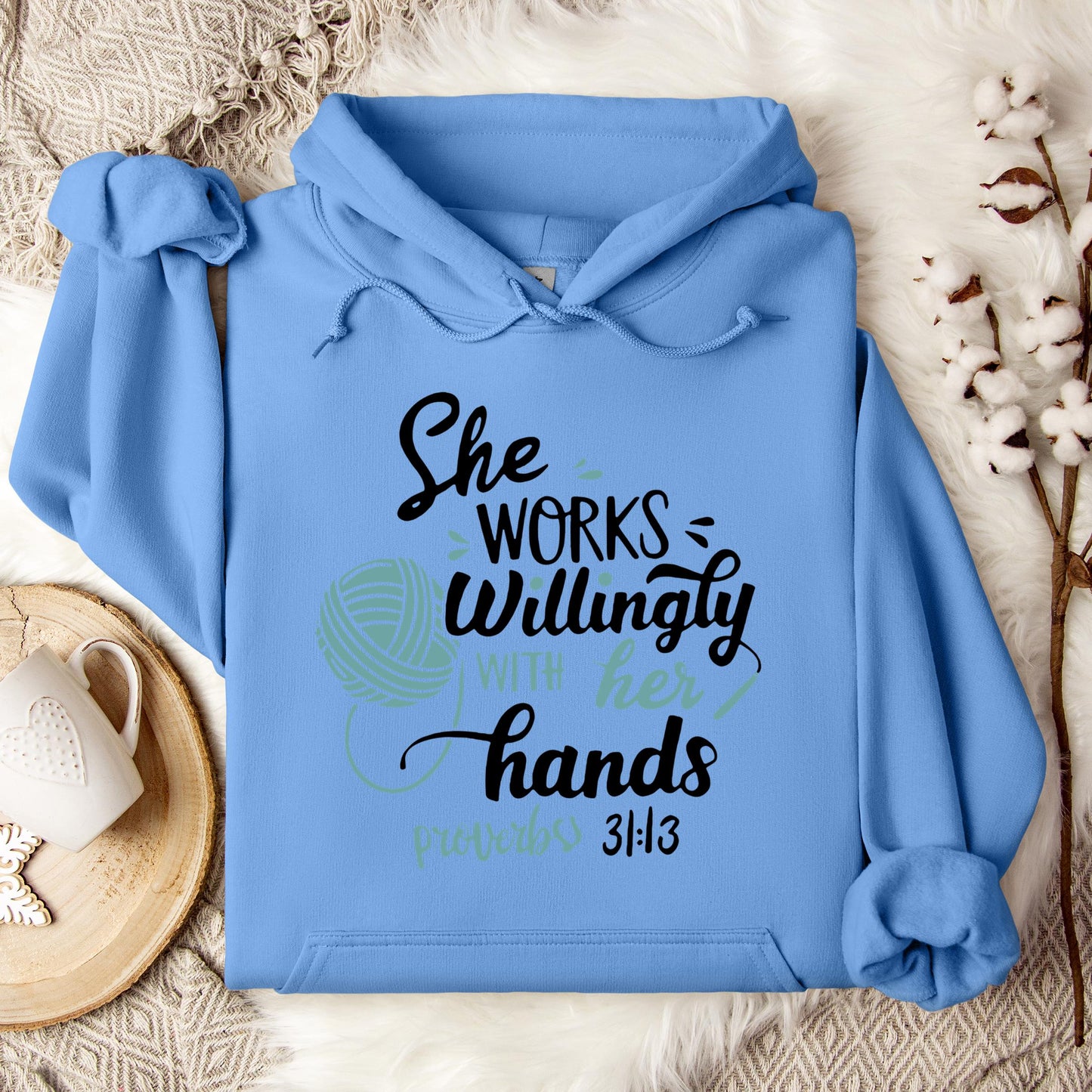 She Works Willingly With Her Hands Proverbs 31.13 Hoodie