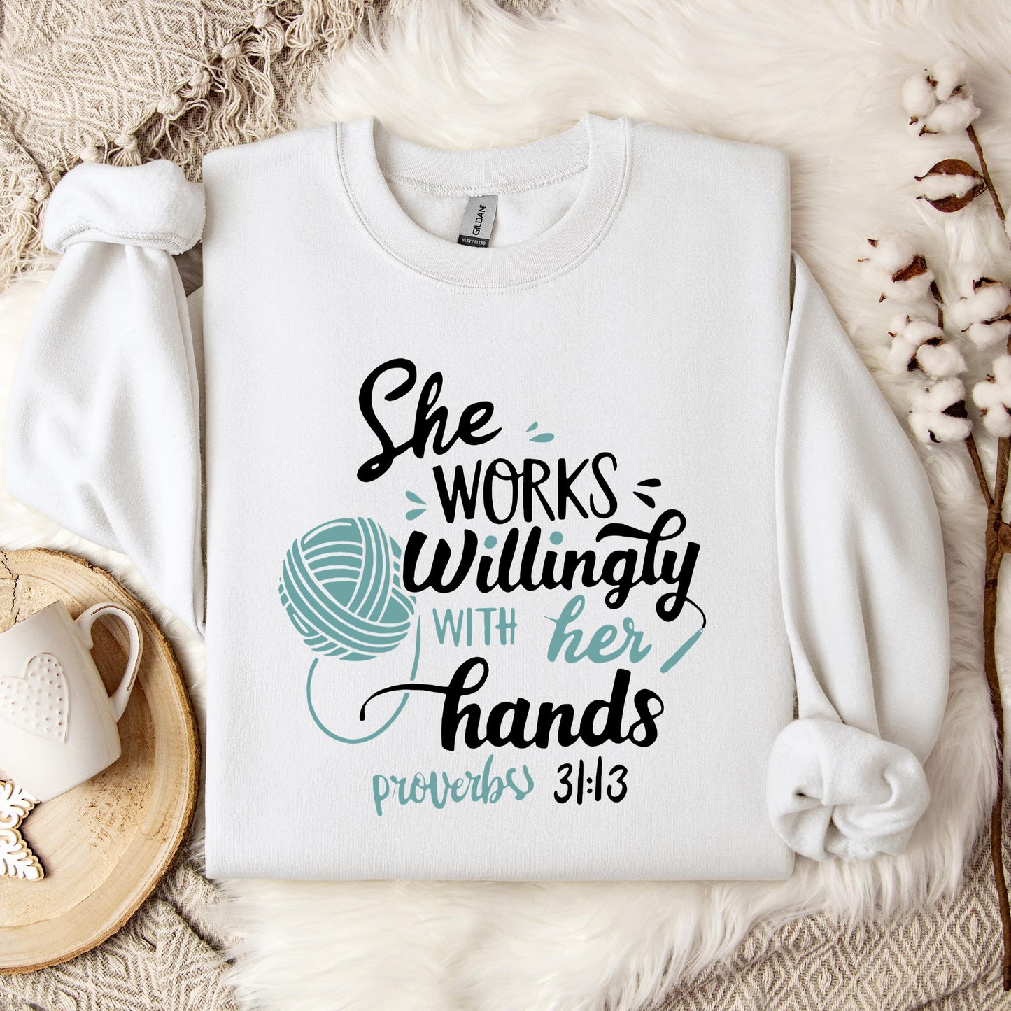She Works Willingly With Her Hands Proverbs 31.13 Sweatshirt
