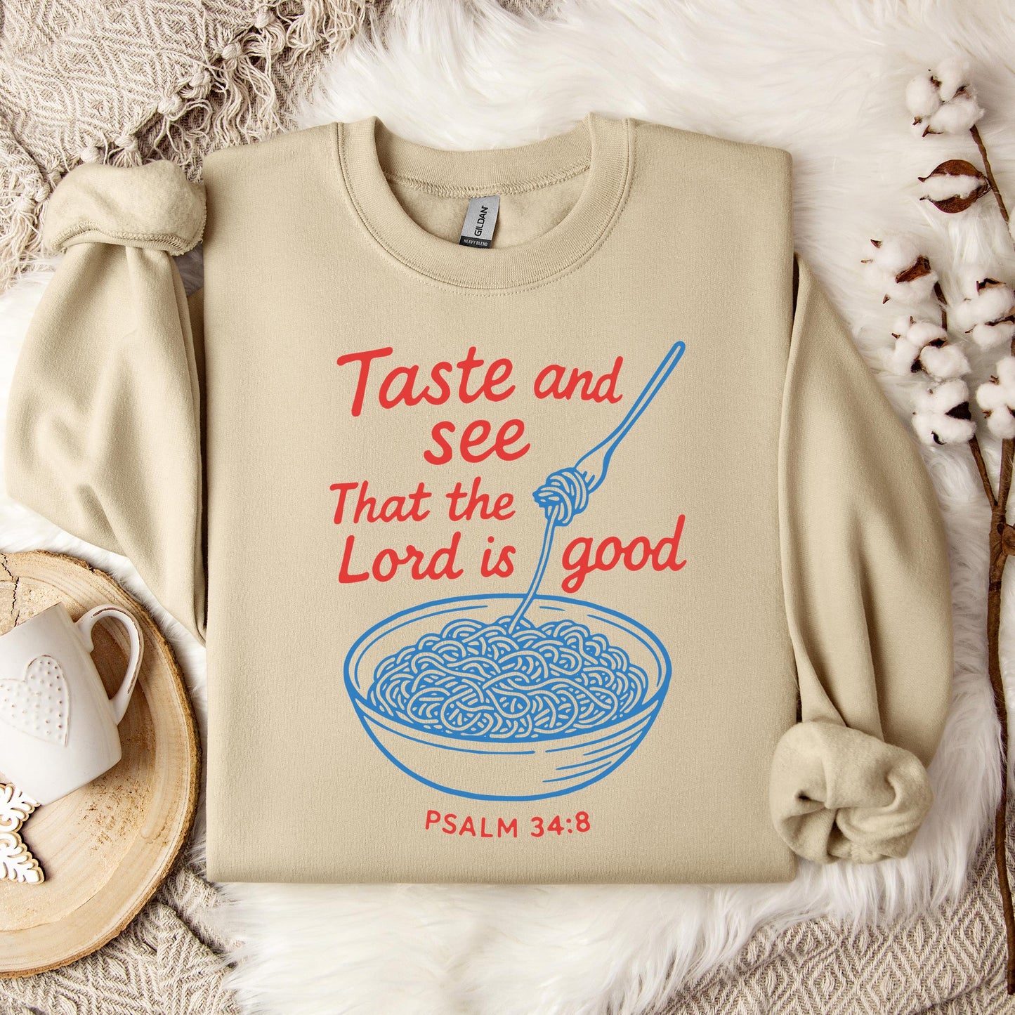 Taste And See That The Lord Is Good Psalm 34.8 Sweatshirt