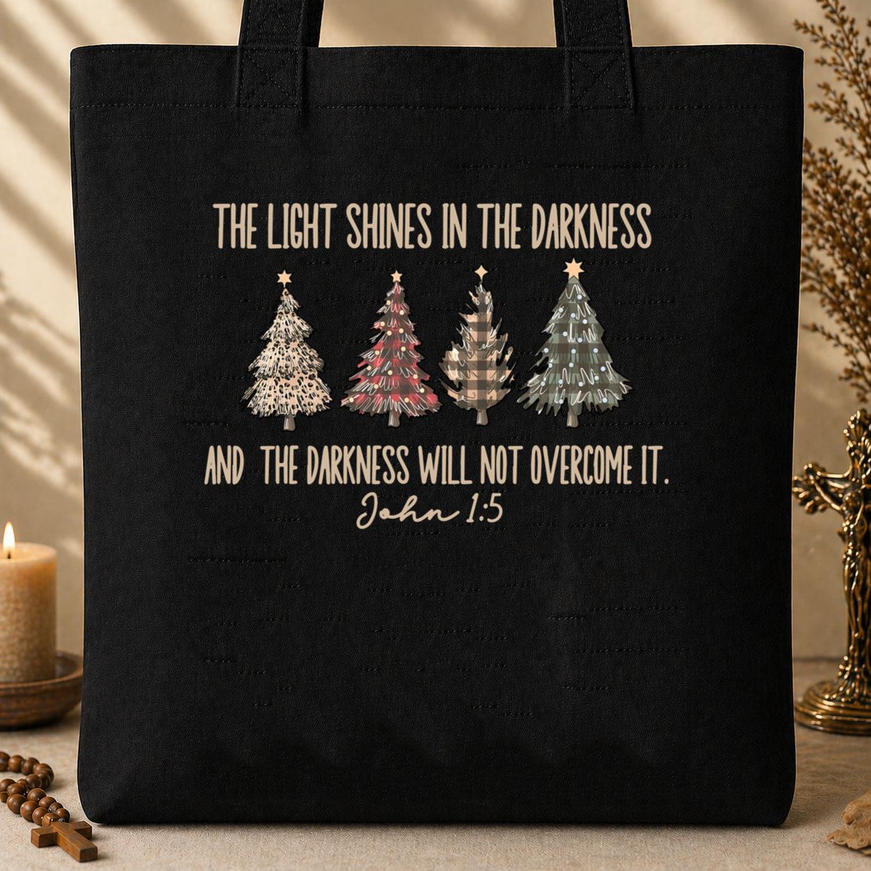The Light Shines In The Darkness And The Darkness Will Not Overcome It John 1.5 Tote Bag