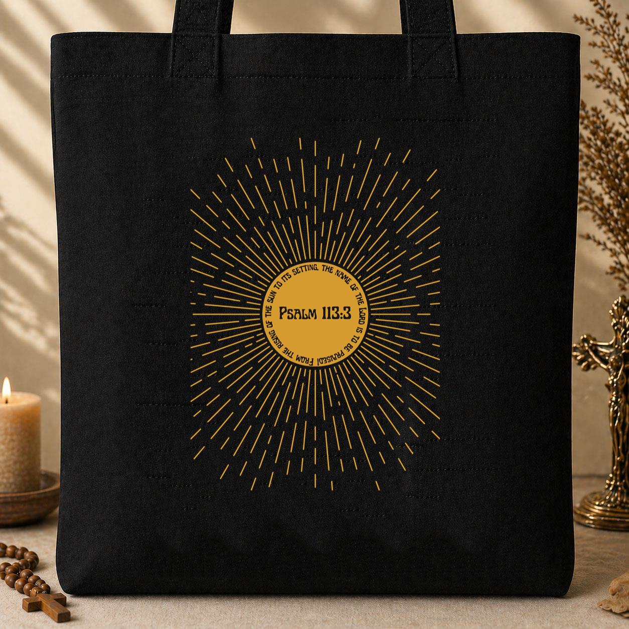 The Name Of The Lord Is To Be Praised Psalm 113.3 01 Tote Bag