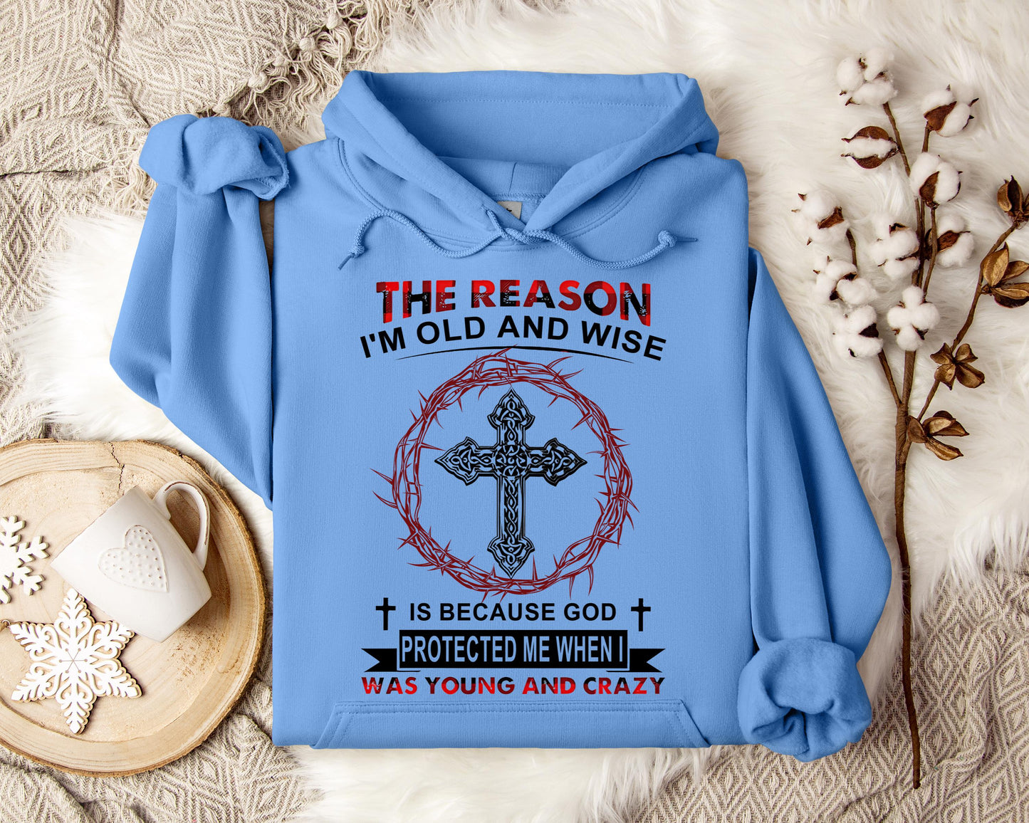 The Reason I'm Old And Wise Is Because God Protected Me When I Was Young And Crazy