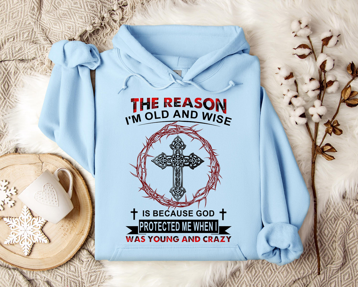 The Reason I'm Old And Wise Is Because God Protected Me When I Was Young And Crazy