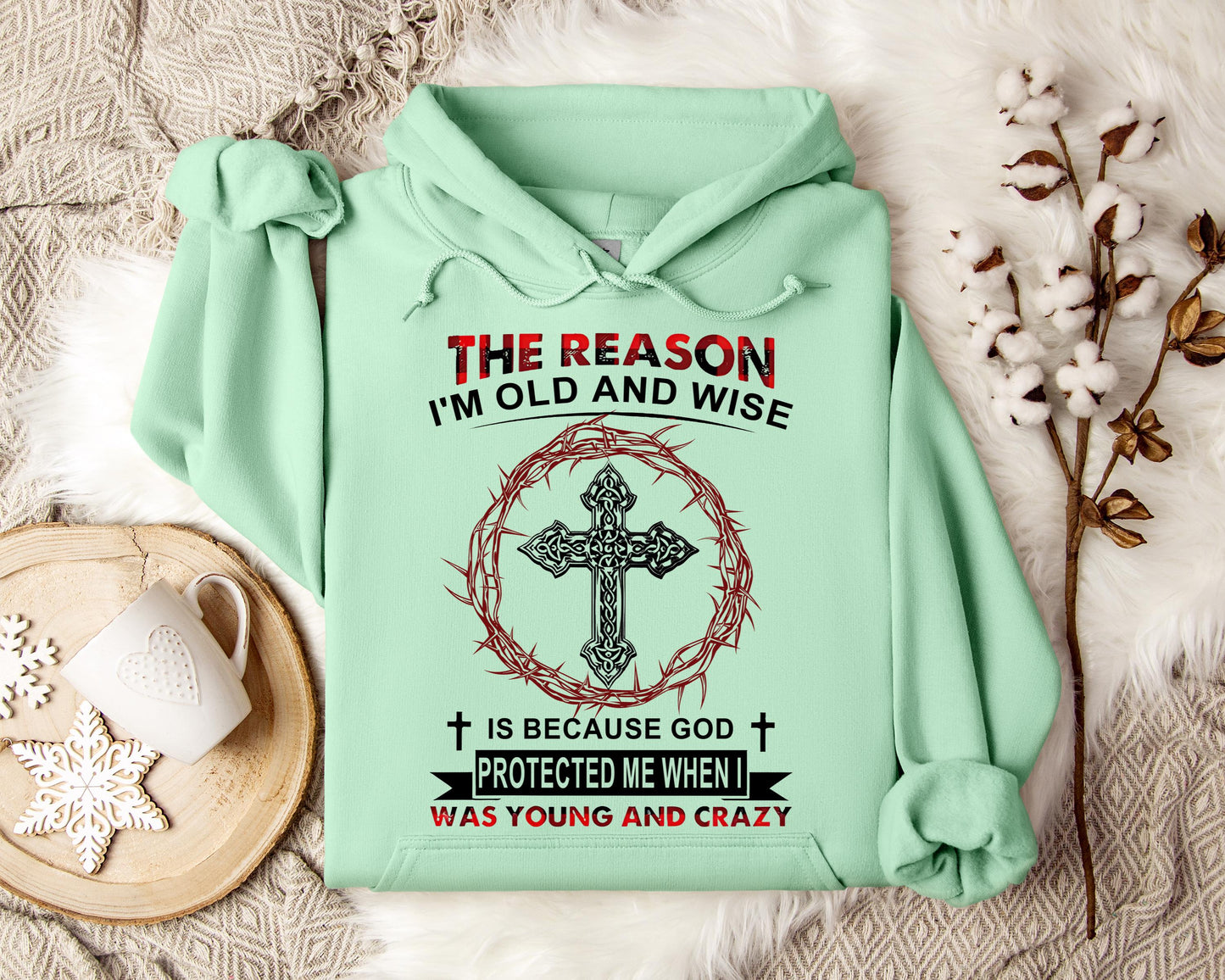 The Reason I'm Old And Wise Is Because God Protected Me When I Was Young And Crazy