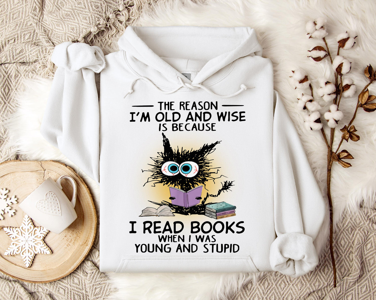 The Reason I'm Old And Wise Is Because I Read Books When I Was Young And Stupid