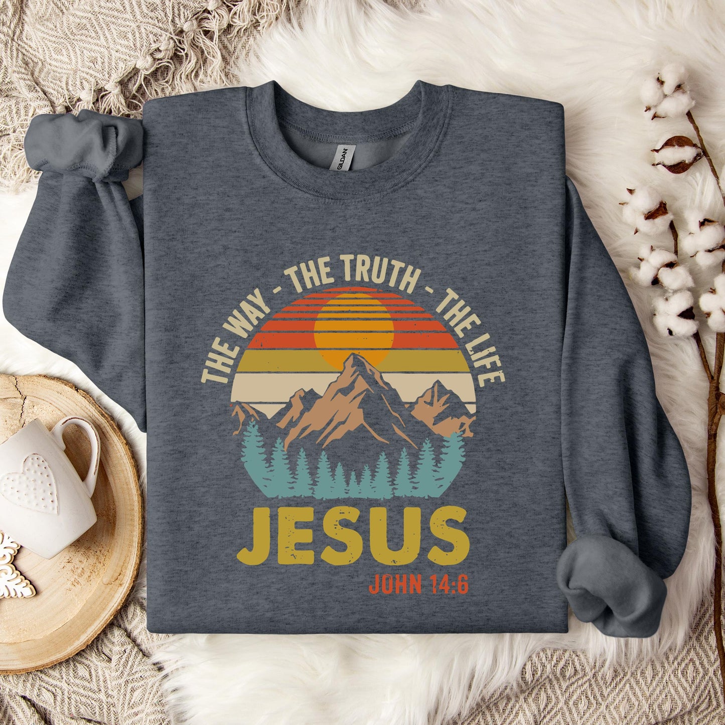 The Way The Truth The Life Jesus John 14.6 Sweatshirt
