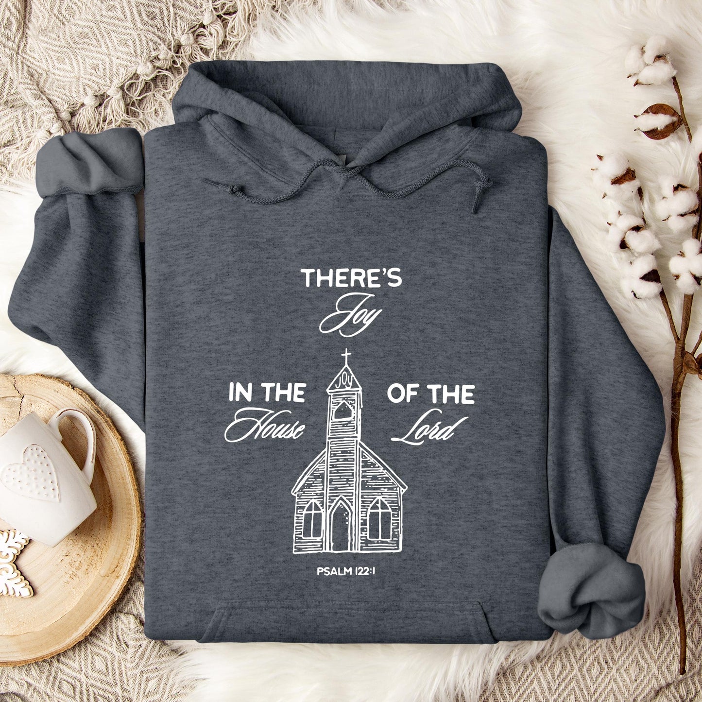 There's Joy In The House Of The Lord Psalm 122.1 Hoodie