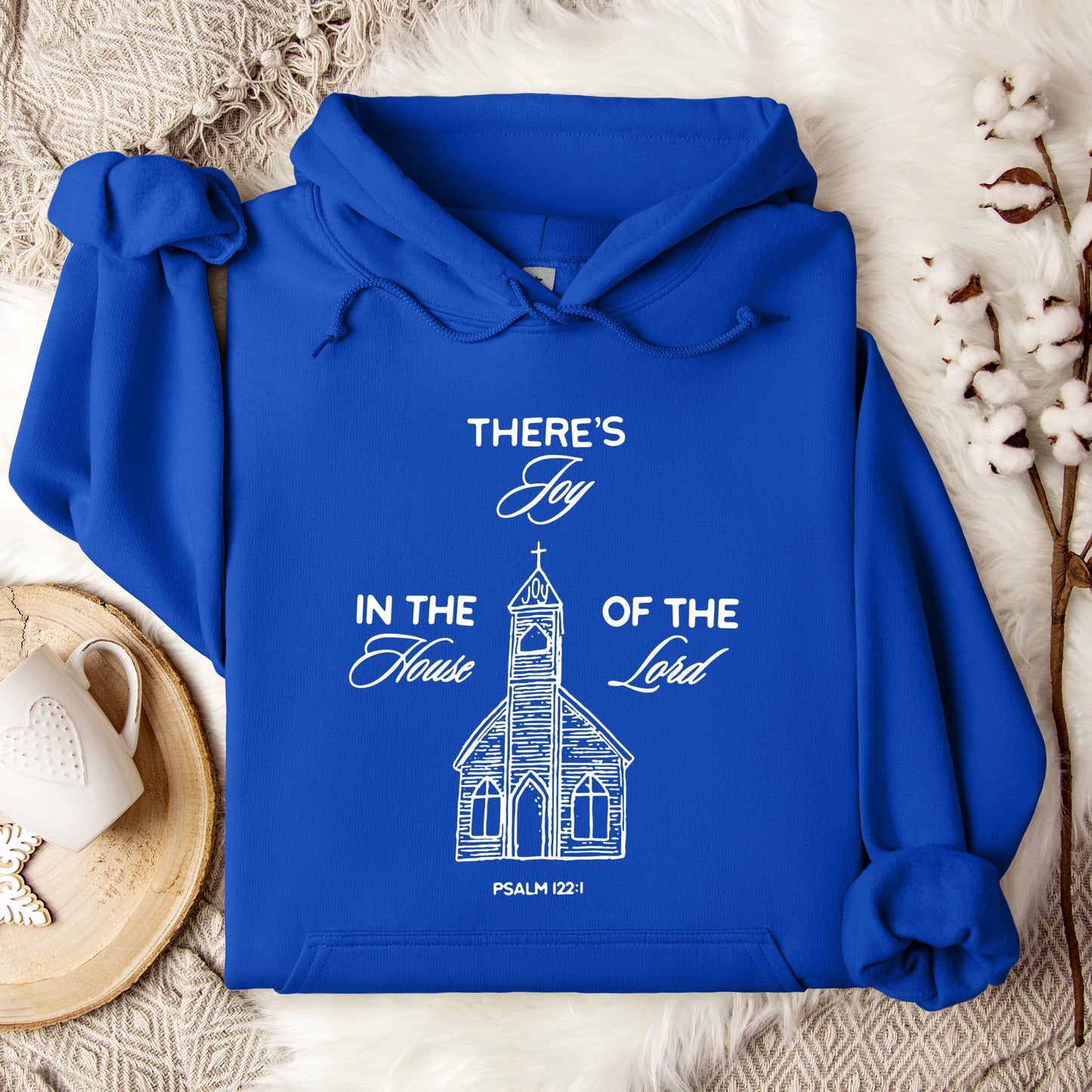 There's Joy In The House Of The Lord Psalm 122.1 Hoodie