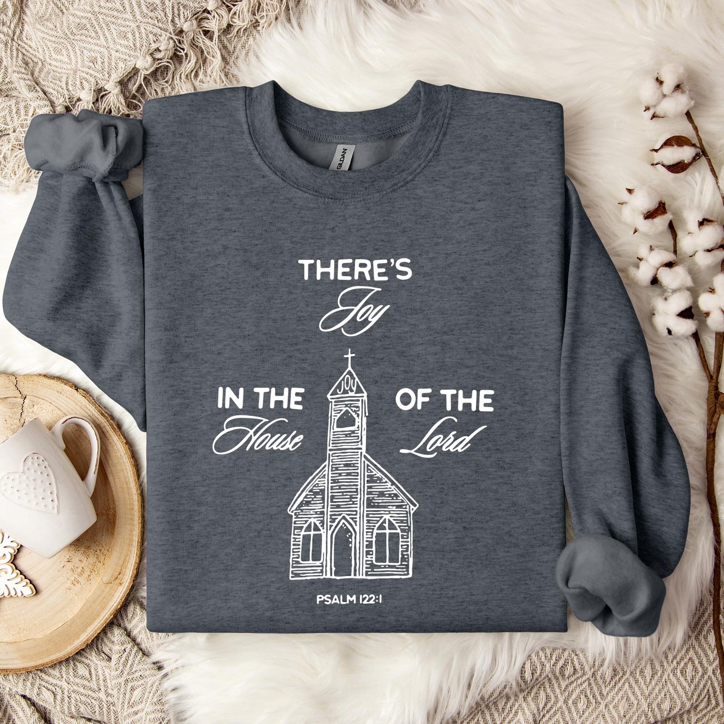 There's Joy In The House Of The Lord Psalm 122.1 Sweatshirt