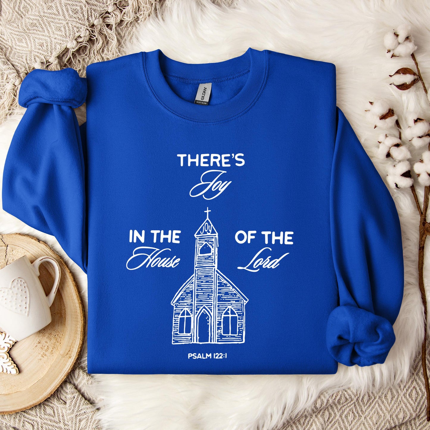There's Joy In The House Of The Lord Psalm 122.1 Sweatshirt