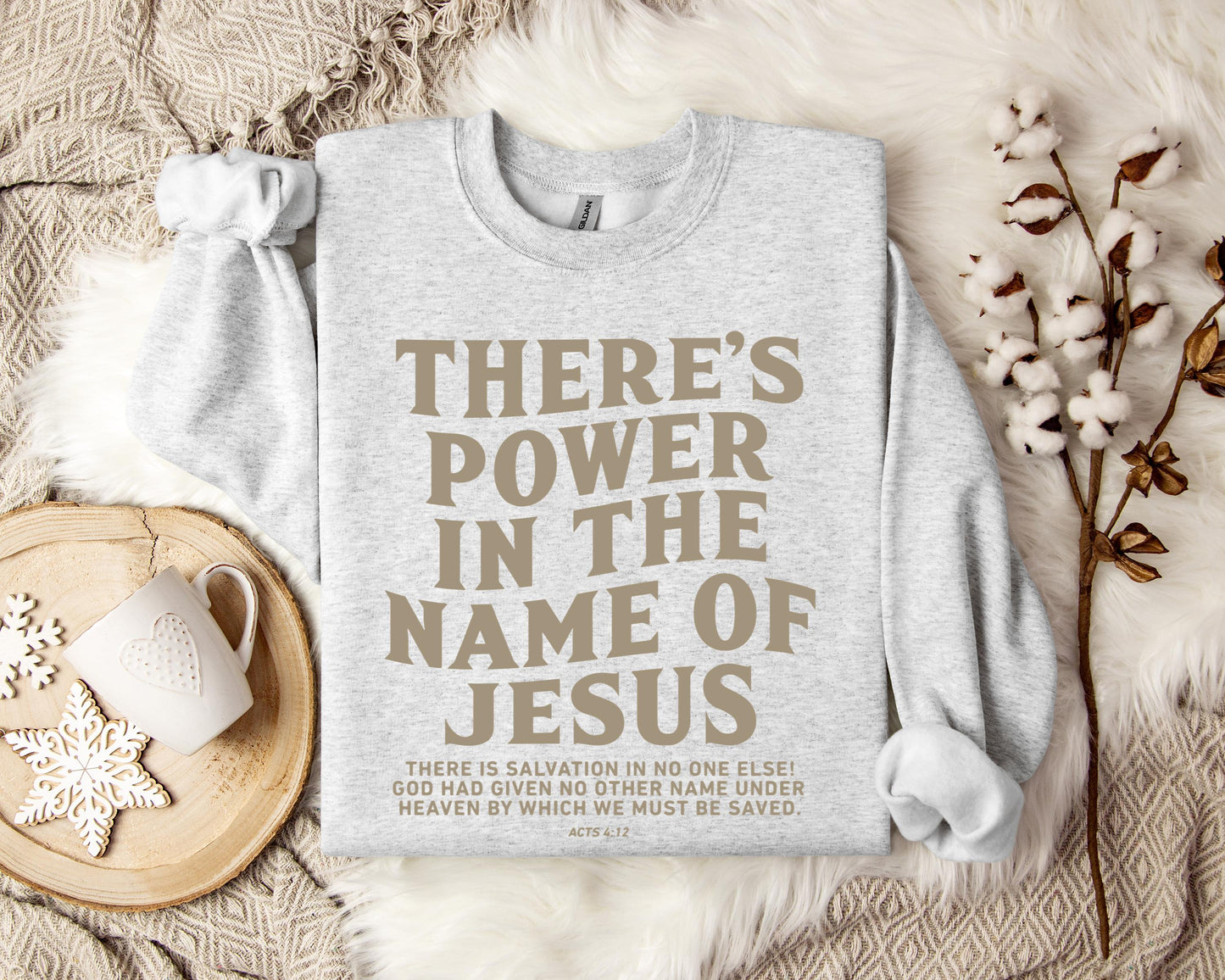 There's Power In The Name Of Jesus Acts 4.12 Sweatshirt