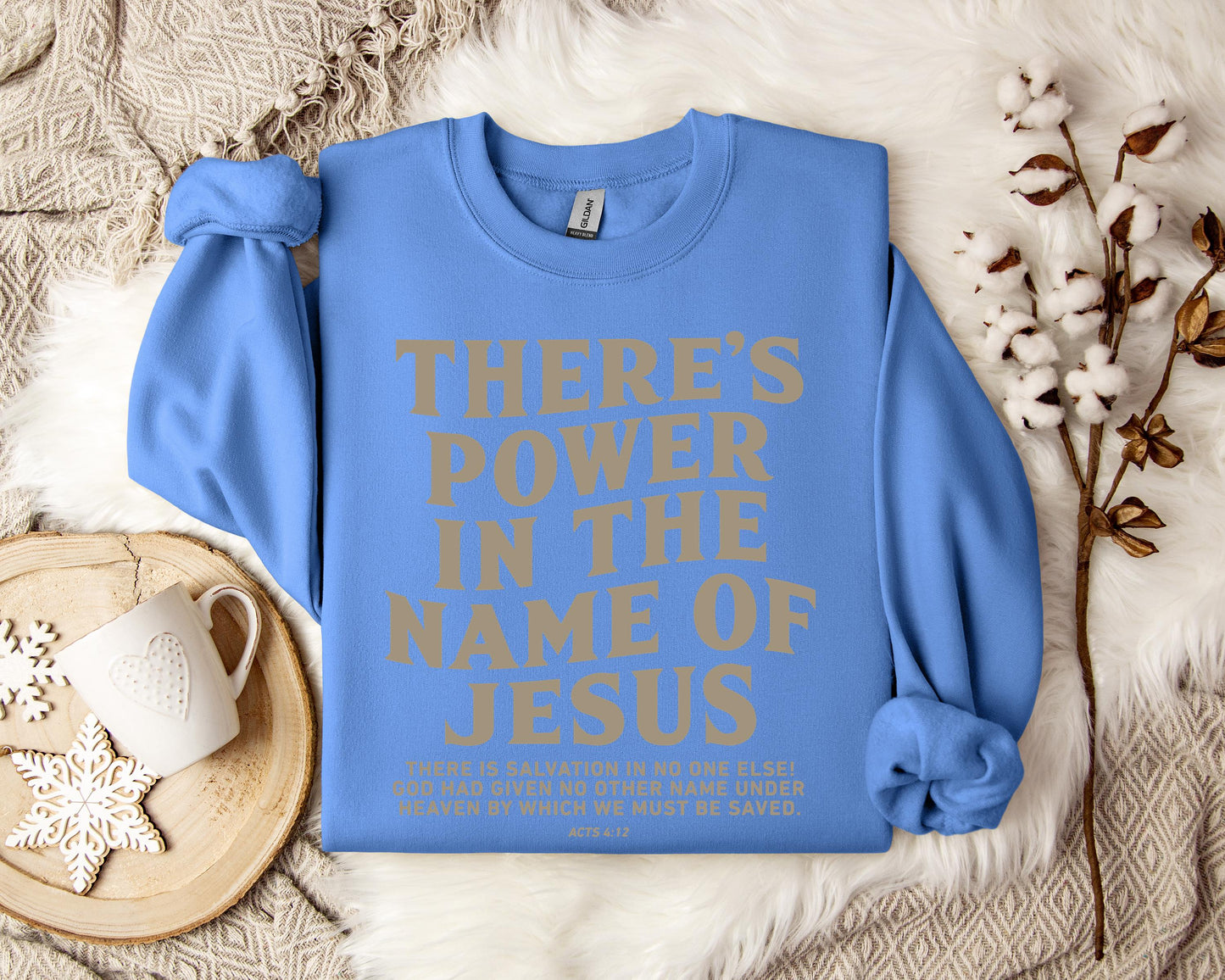 There's Power In The Name Of Jesus Acts 4.12 Sweatshirt