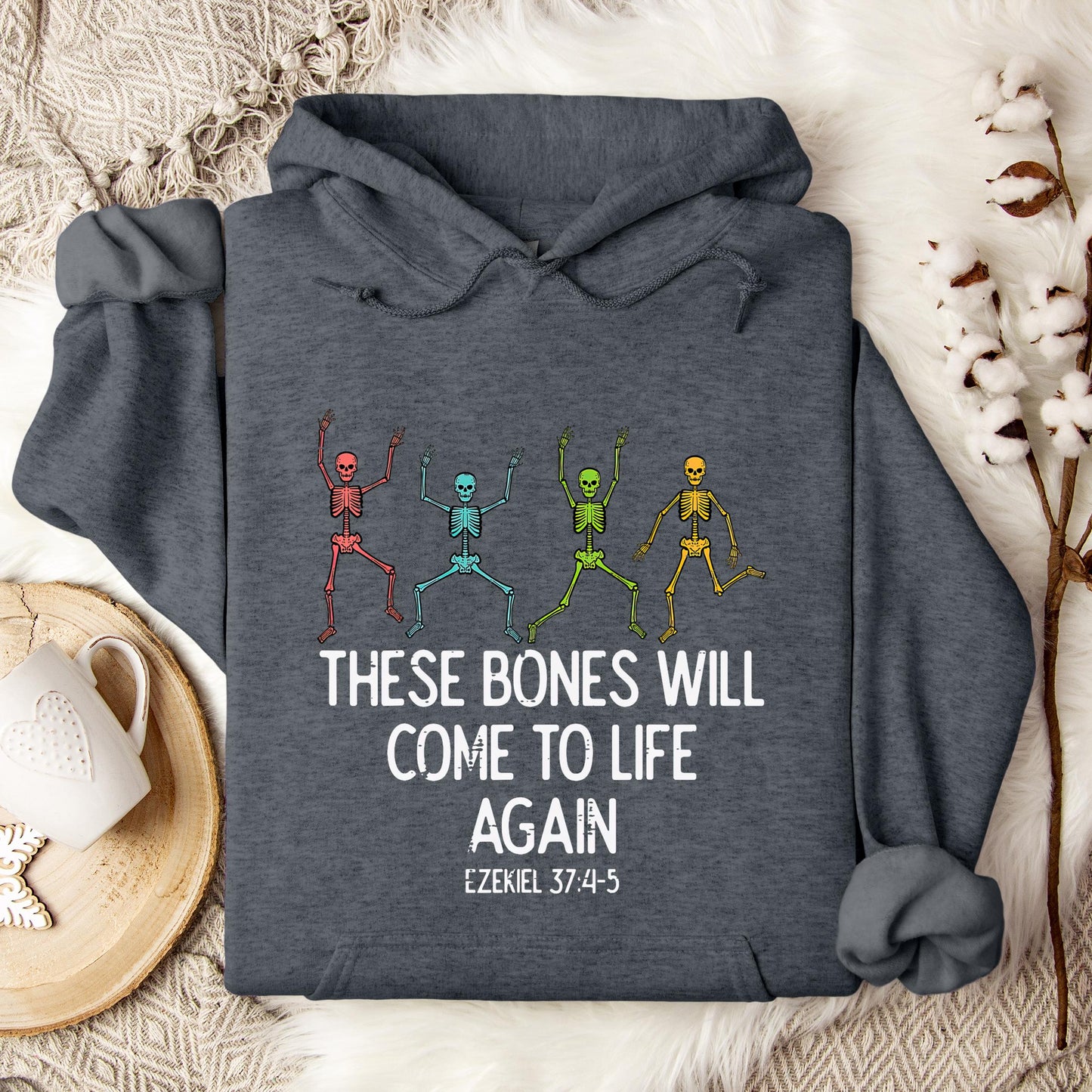 These Bones Will Come To Life Again Ezekiel 37.4-5 Hoodie