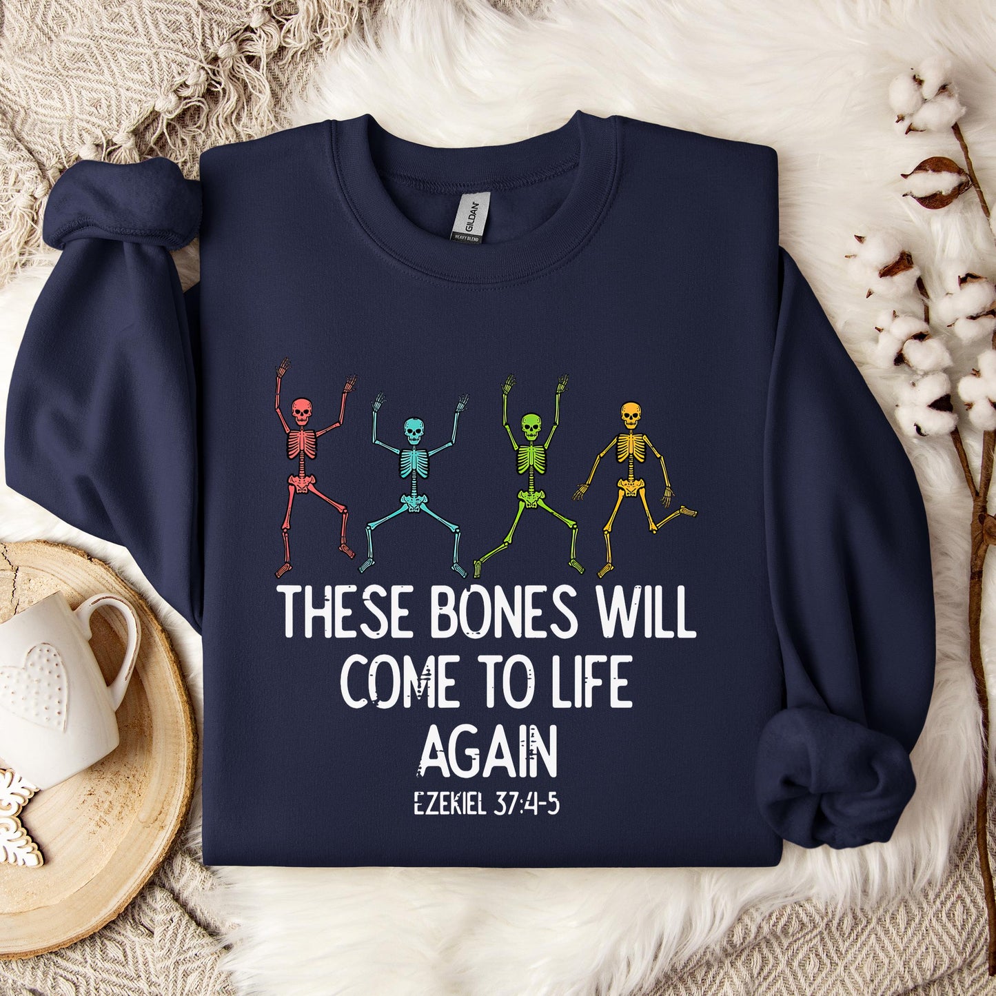 These Bones Will Come To Life Again Ezekiel 37.4-5 Sweatshirt