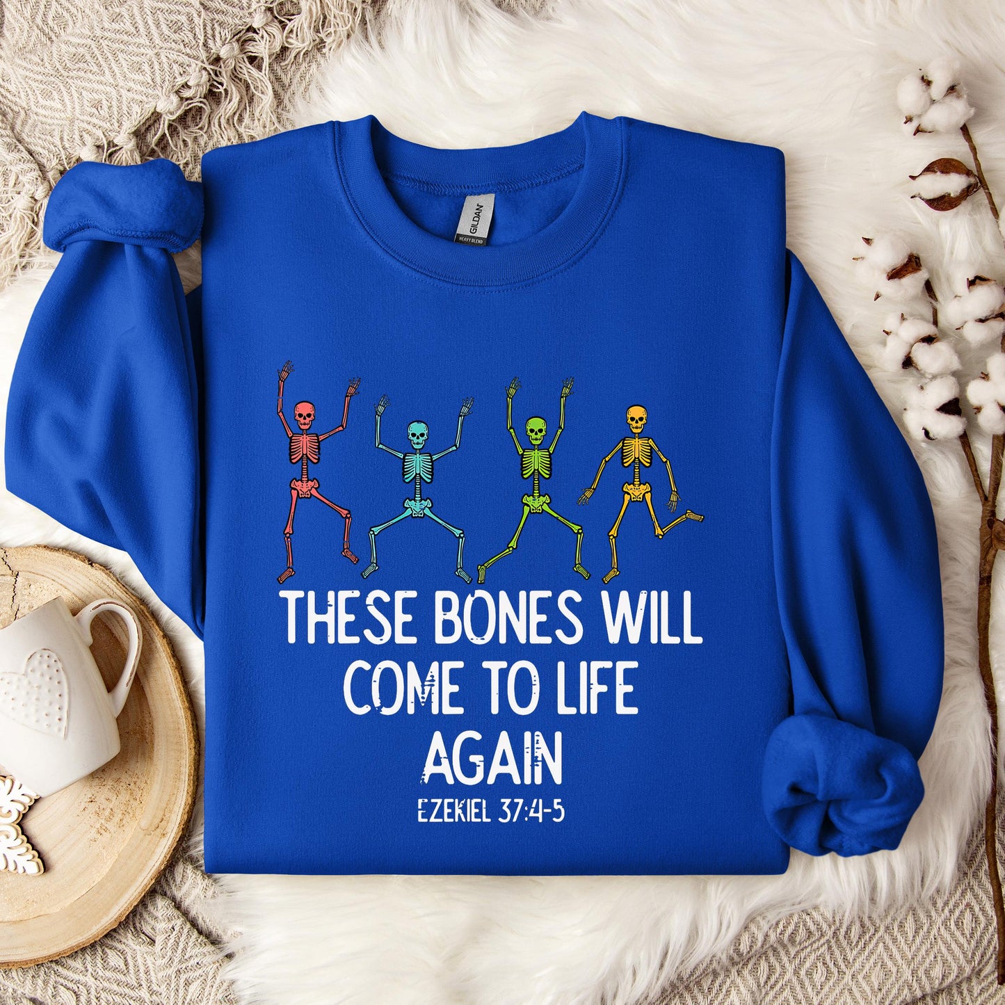 These Bones Will Come To Life Again Ezekiel 37.4-5 Sweatshirt