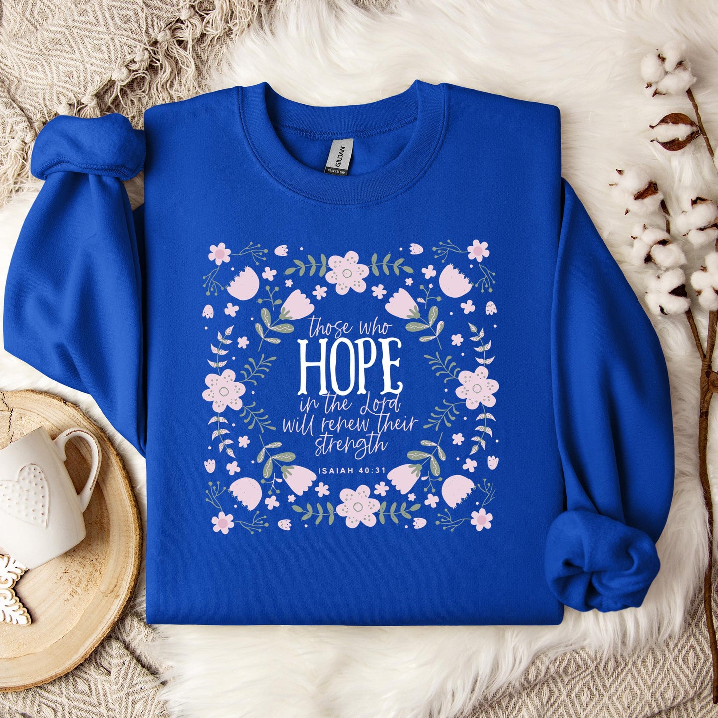 Those Who Hope In The Lord Will Renew Their Strength Isaiah 40.31 Sweatshirt