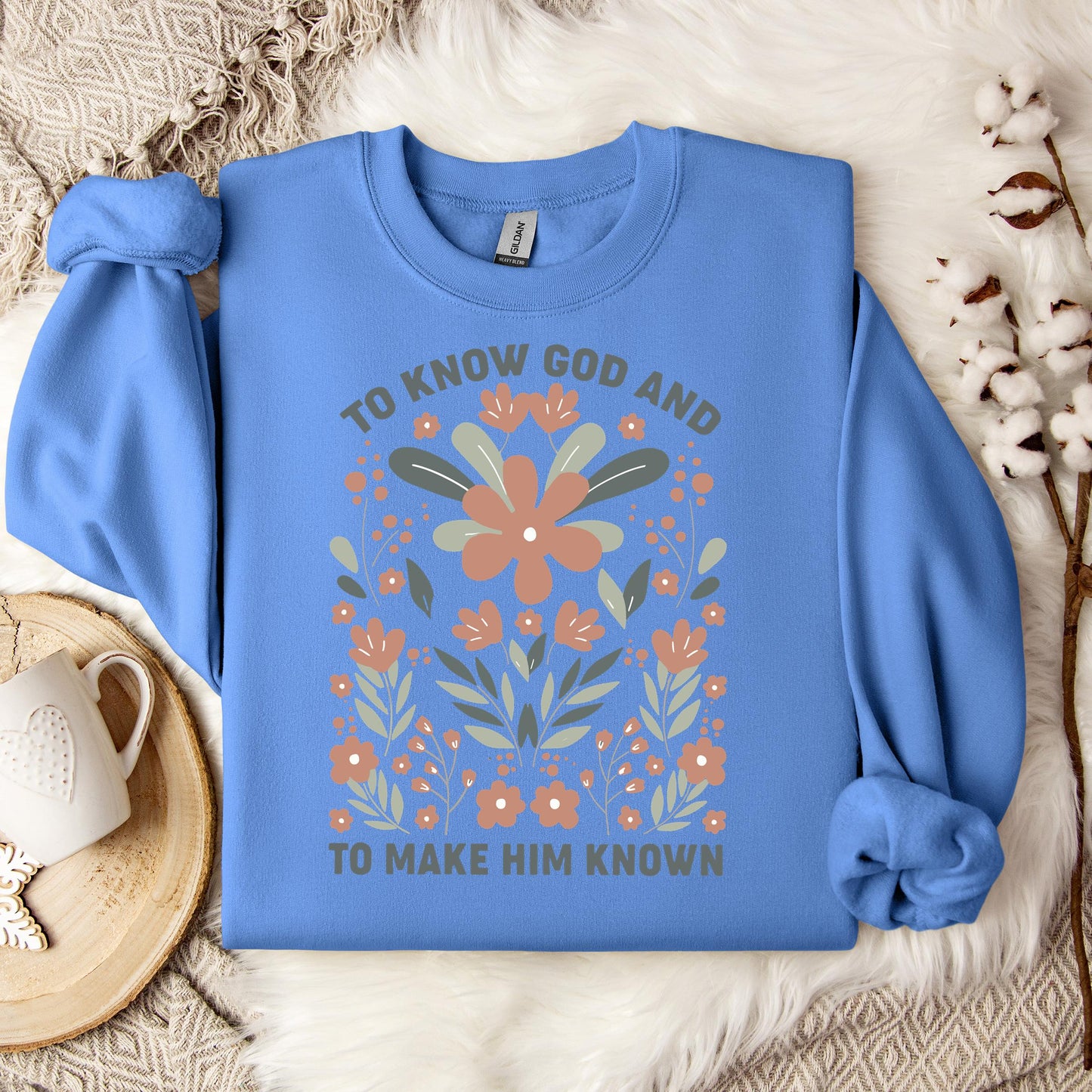To Know God And To Make Him Known Sweatshirt
