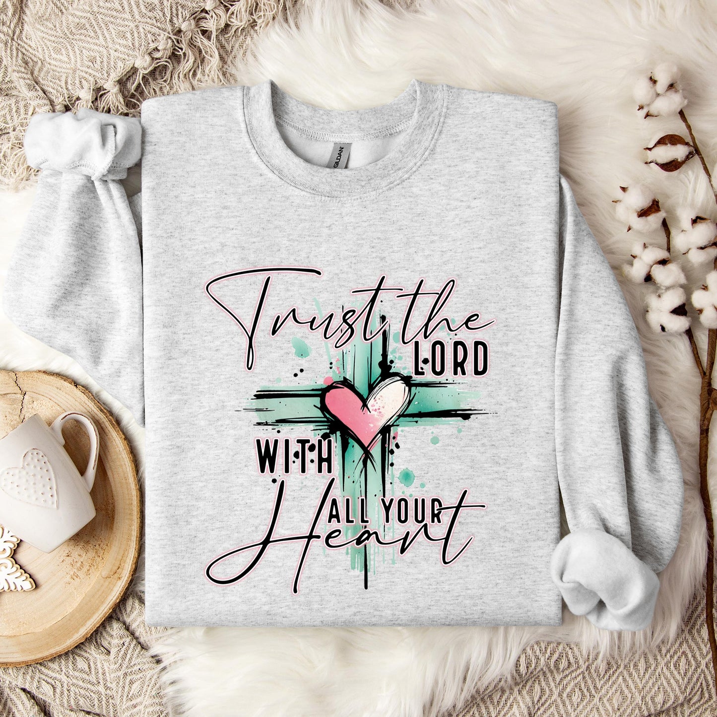 Trust The Lord With All Your Heart Sweatshirt