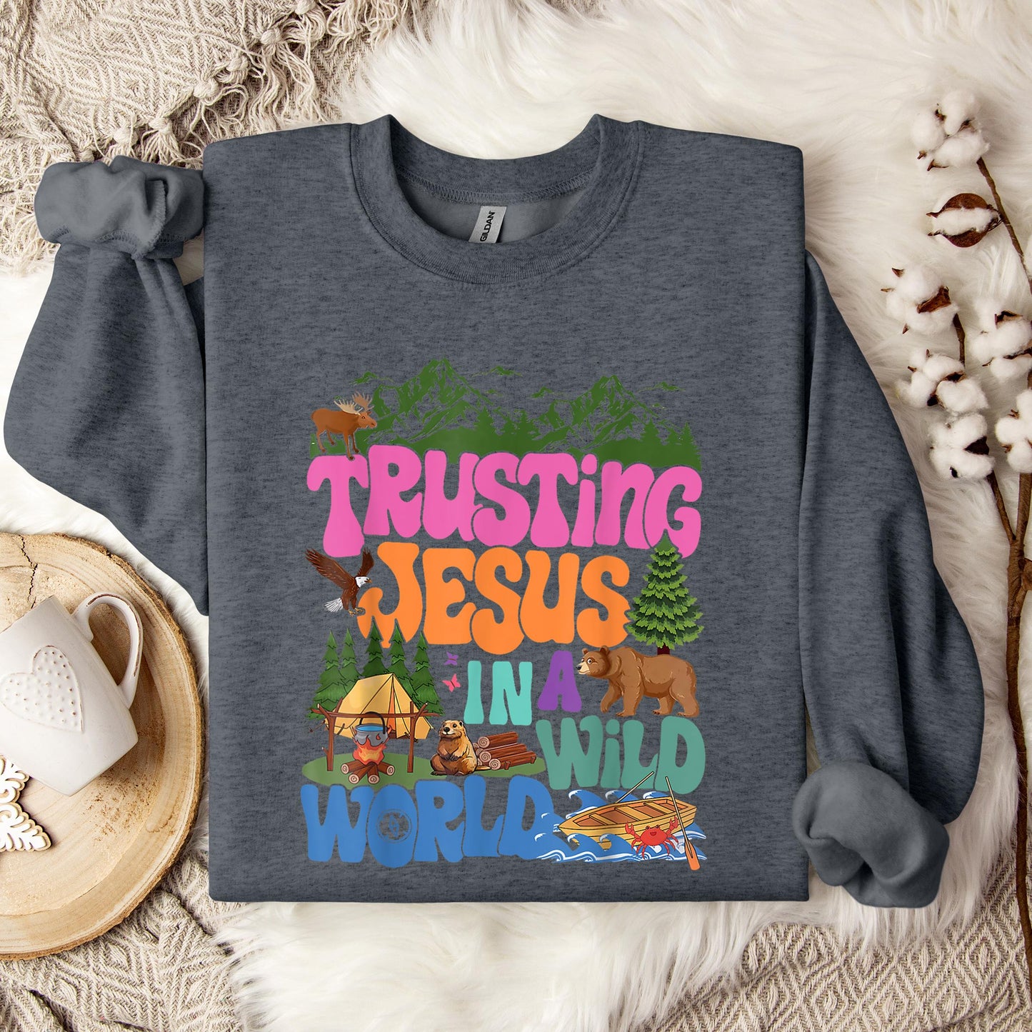 Trusting Jesus In A Wild World Sweatshirt