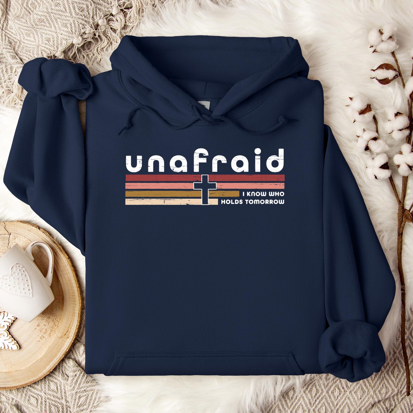 Unafraid I Know Who Holds Tomorrow Hoodie
