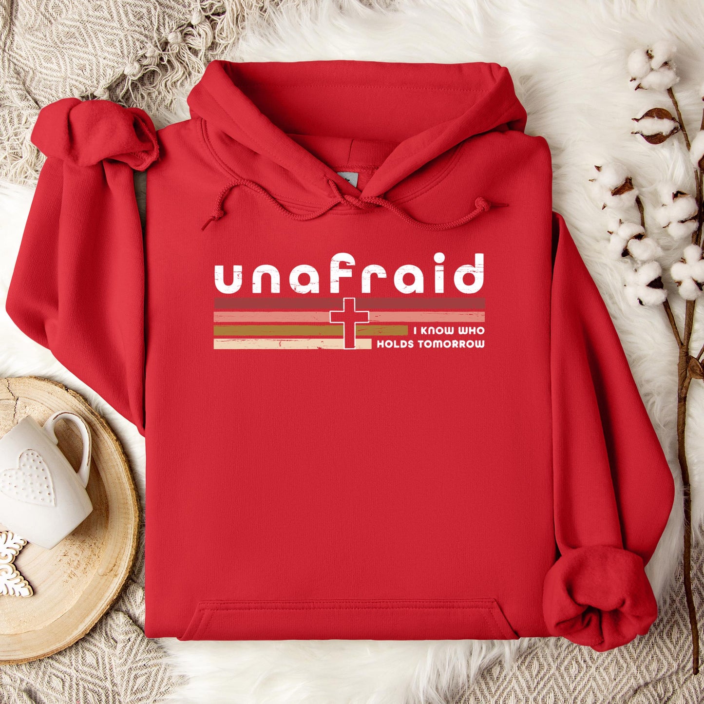 Unafraid I Know Who Holds Tomorrow Hoodie