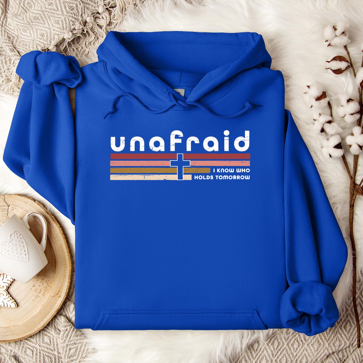 Unafraid I Know Who Holds Tomorrow Hoodie