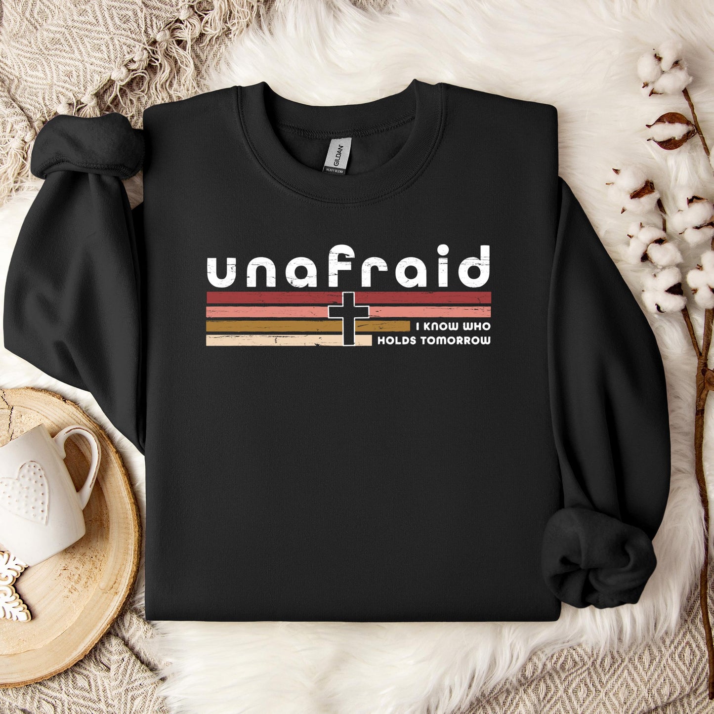 Unafraid I Know Who Holds Tomorrow Sweatshirt