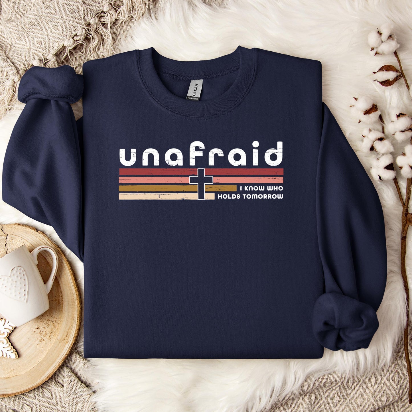 Unafraid I Know Who Holds Tomorrow Sweatshirt