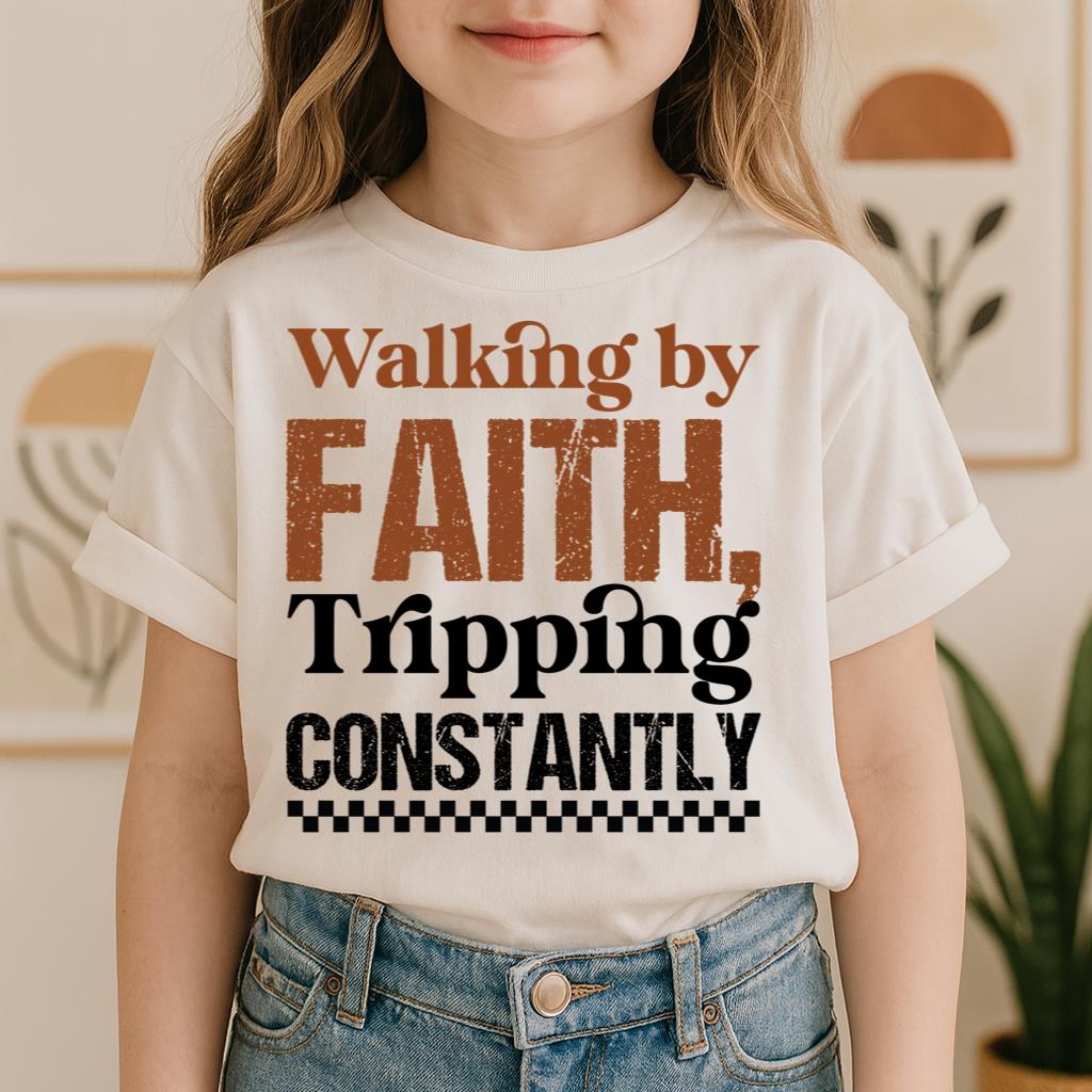 Walking By Faith Tripping Constantly 24