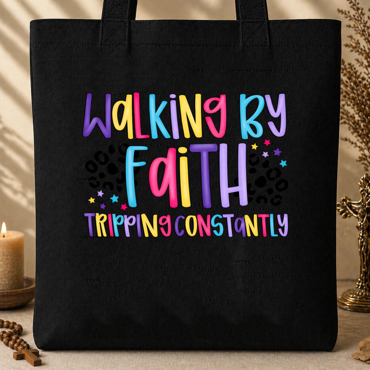 Walking By Faith Tripping Constantly 26 Tote Bag