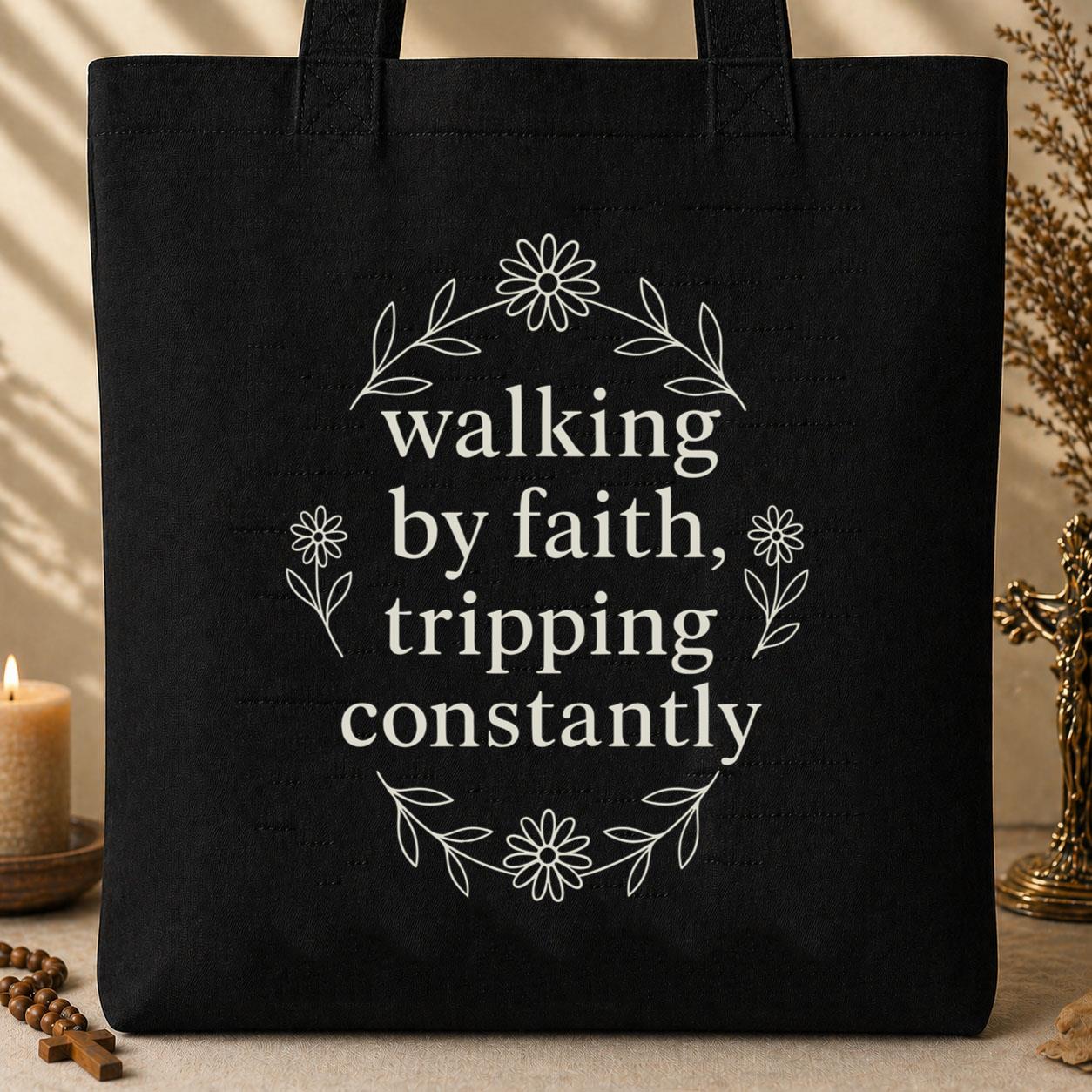 Walking By Faith Tripping Constantly 32 Tote Bag