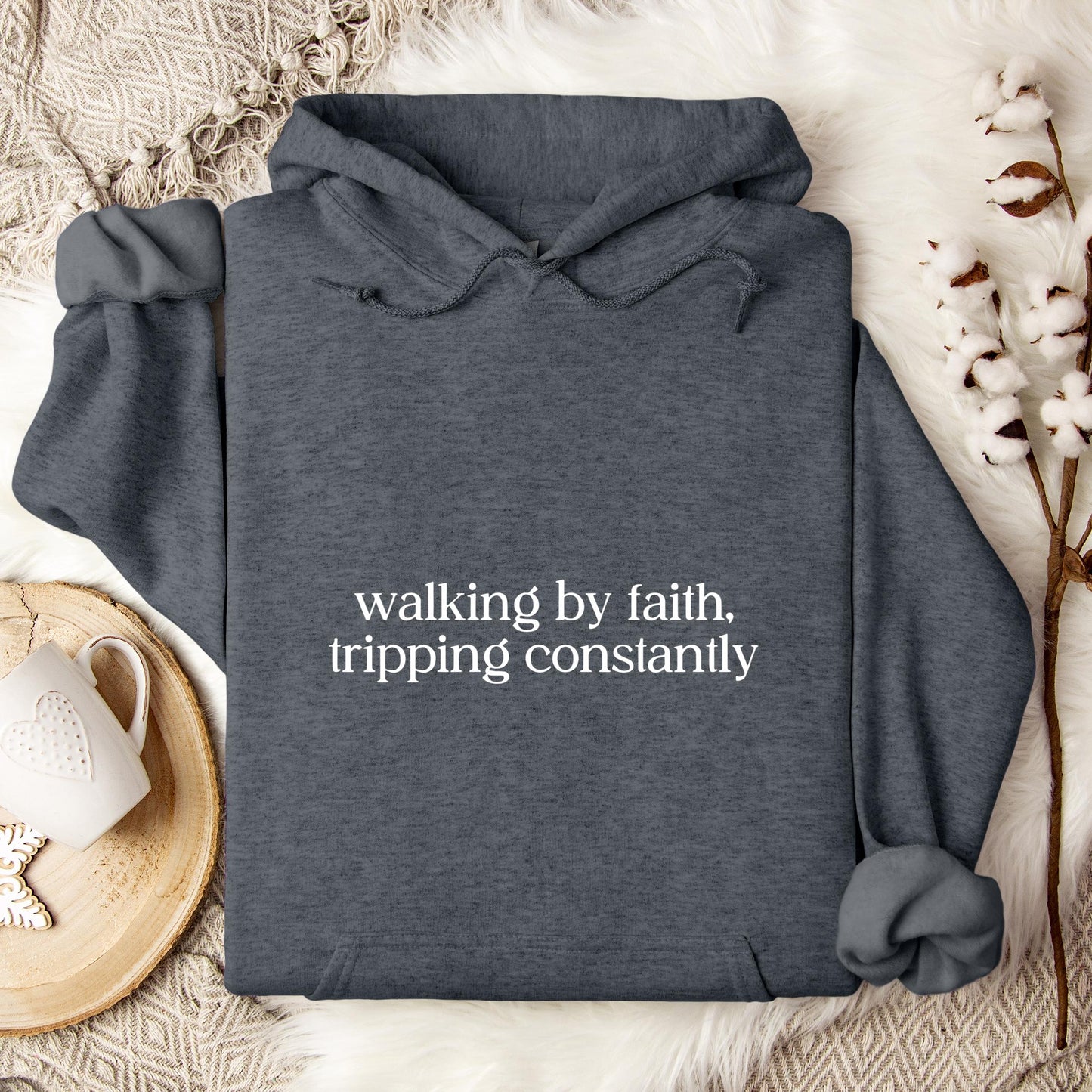 Walking By Faith Tripping Constantly Hoodie