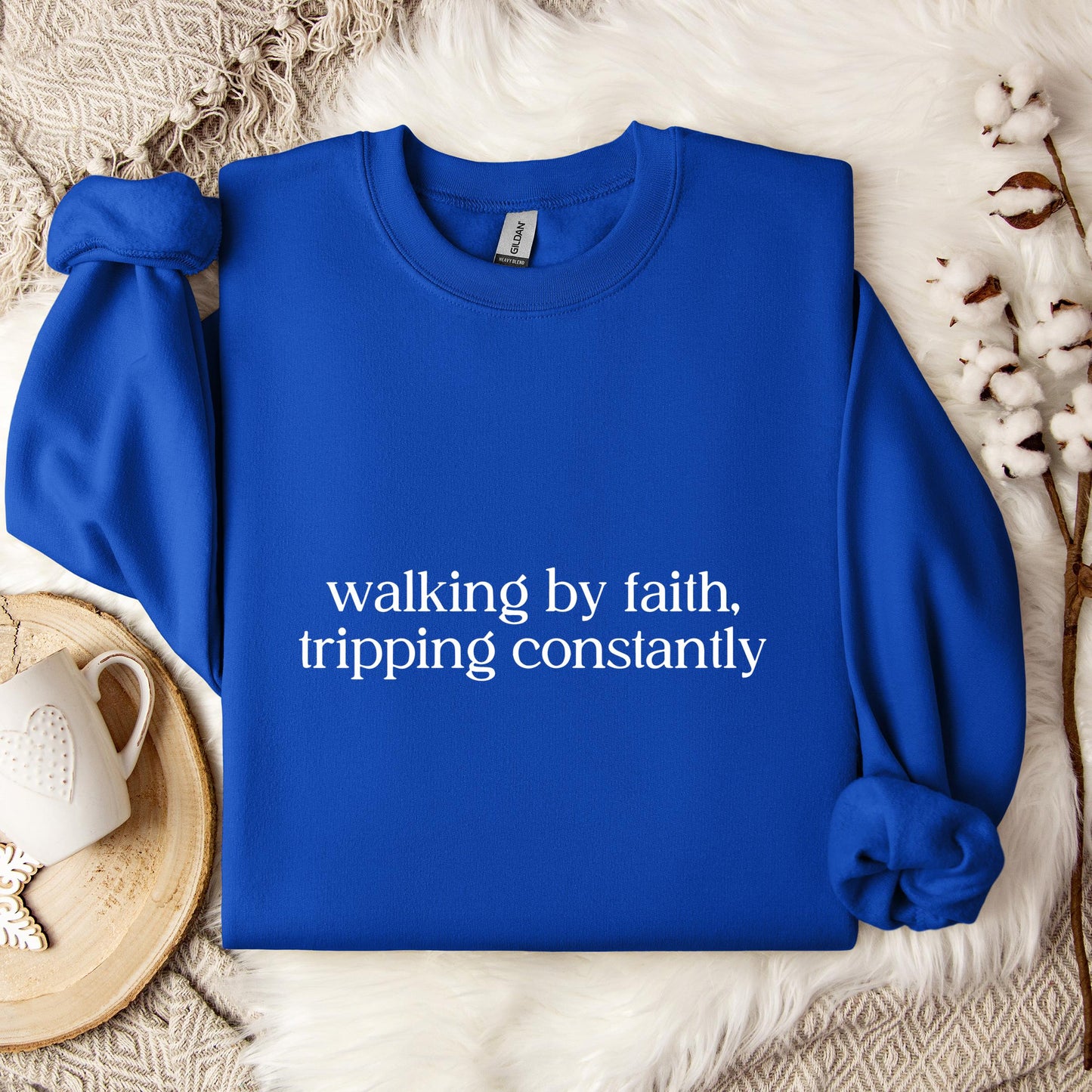 Walking By Faith Tripping Constantly Sweatshirt