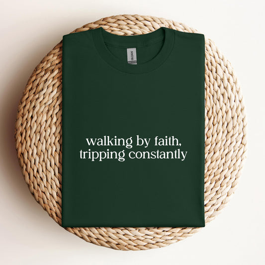 Walking By Faith Tripping Constantly