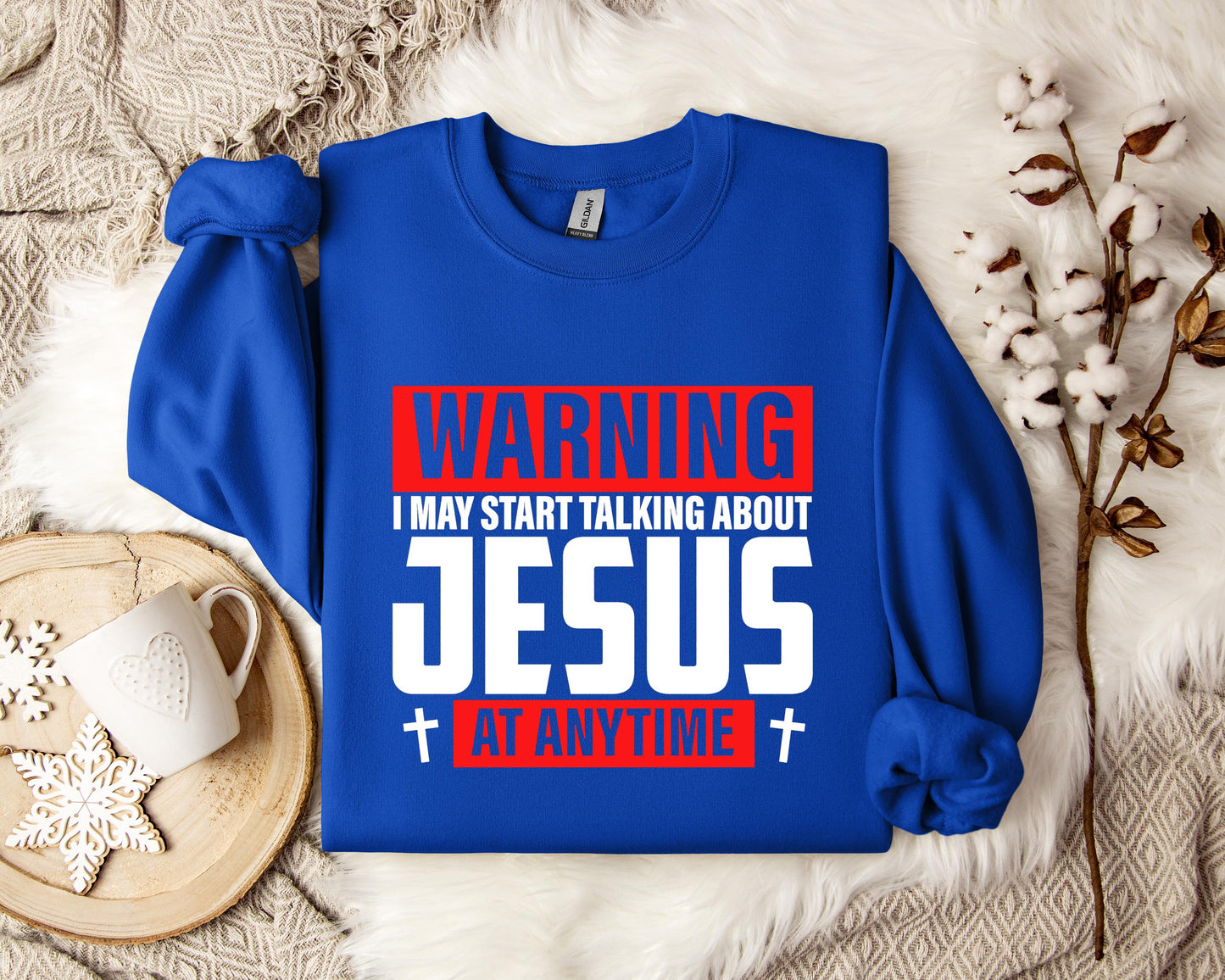 Warning I May Start Talking About Jesus At Anytime Sweatshirt