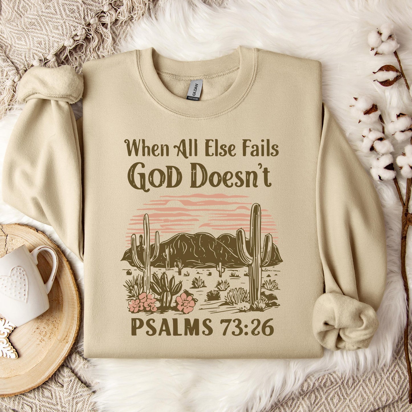 When All Else Fails God Doesn't Psalms 73.26 Sweatshirt