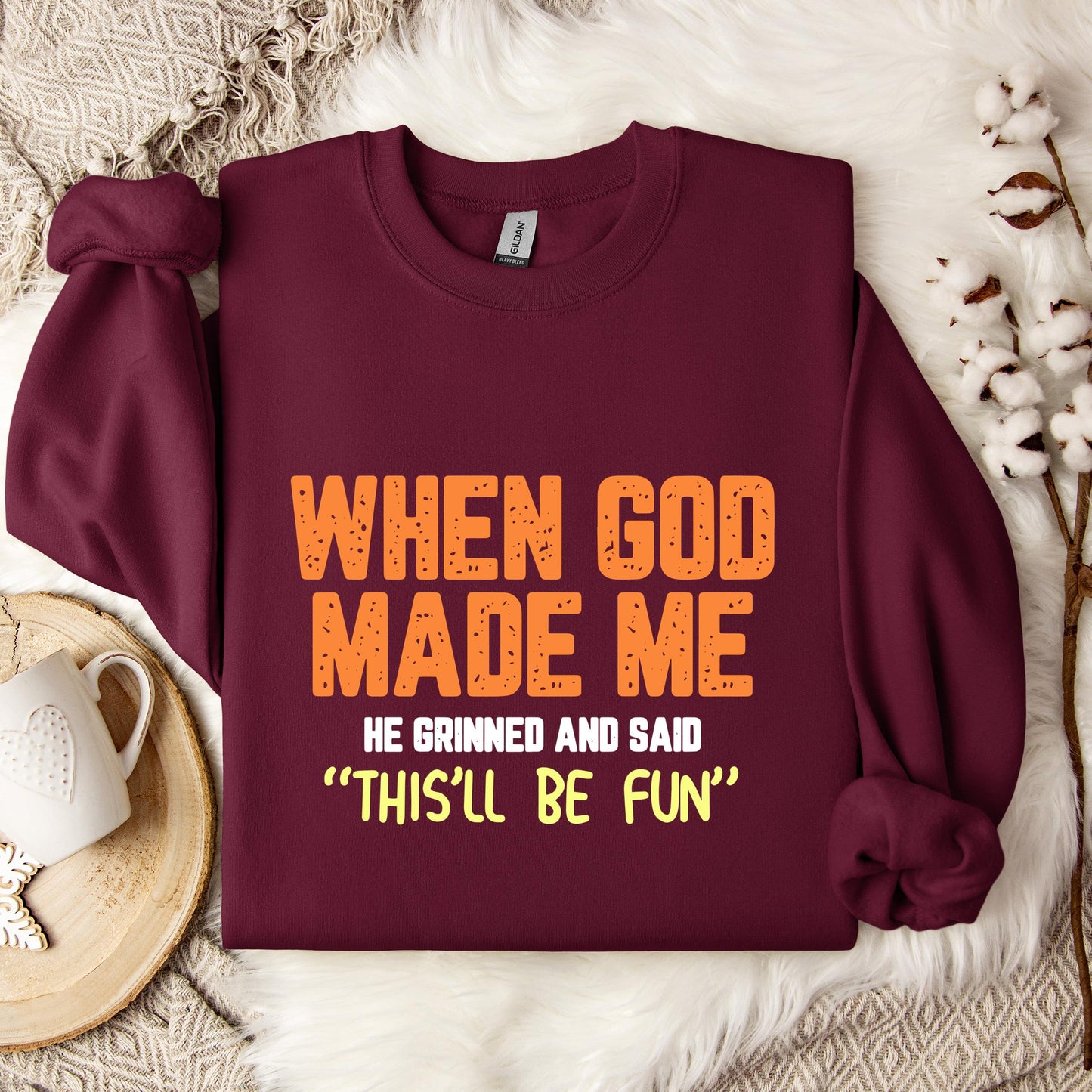 When God Made He Grinned And Said This'll Be Fun 01 Sweatshirt