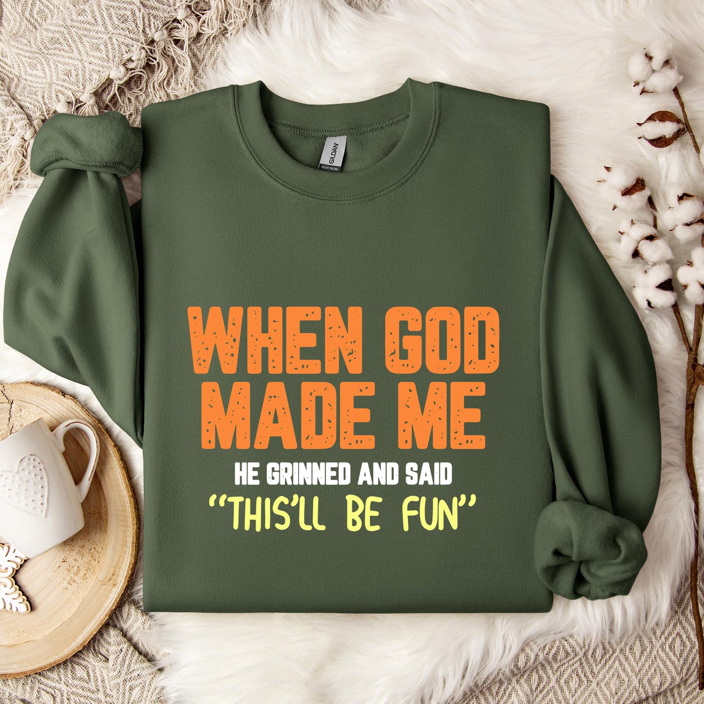 When God Made He Grinned And Said This'll Be Fun 01 Sweatshirt