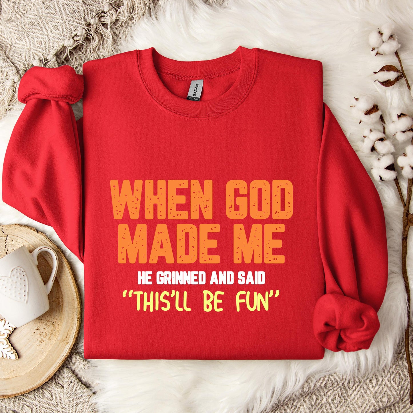 When God Made He Grinned And Said This'll Be Fun 01 Sweatshirt